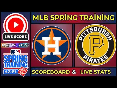 🔴 Houston Astros vs Pittsburgh Pirates LIVE | MLB Spring Training | Mar 17, 2026 | SCOREBOARD
