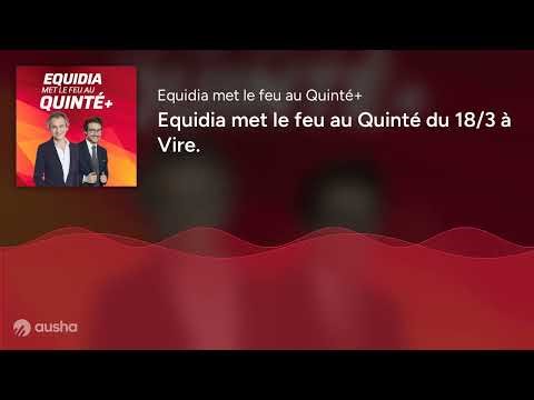 Equidia met le feu au Quinté du 18/3 à Vire.
