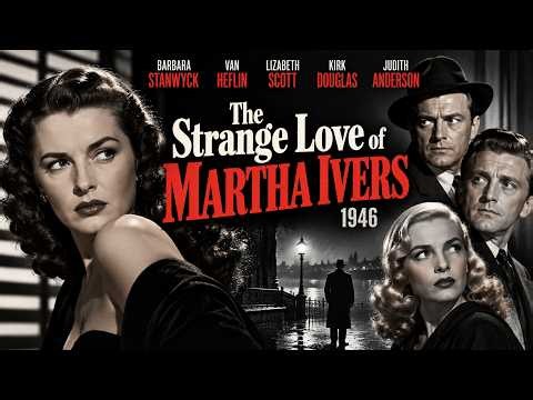 🎬 The Strange Love of Martha Ivers (1946)