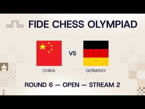 FIDE Chess Olympiad 2026 | Round 6 | China vs Germany | Open