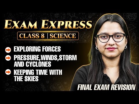 Science Class 8 | Forces | Pressure, Winds, Storm, Cyclones | Keeping Time with Skies | Exam Express