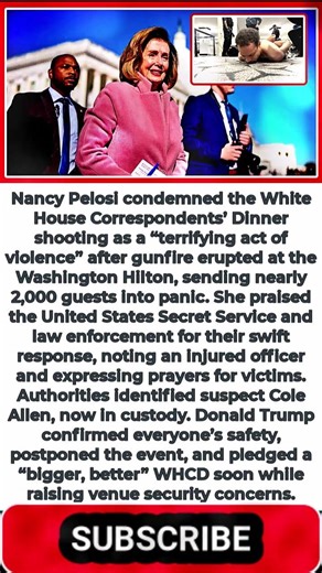 Nancy Pelosi Calls WHCD Shooting ‘Terrifying Act Of Violence’, Lauds Law Enforcement’s Swift Action