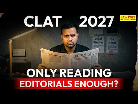 CLAT 2027: Is Only Reading Editorials Enough? Here's the Truth | CLAT Preparation