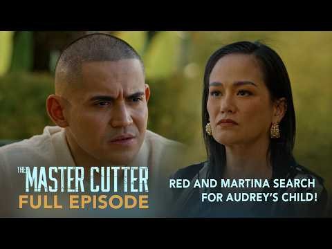 The Master Cutter: Red and Martina search for Audrey’s child! (Full Episode 37) June 30, 2026