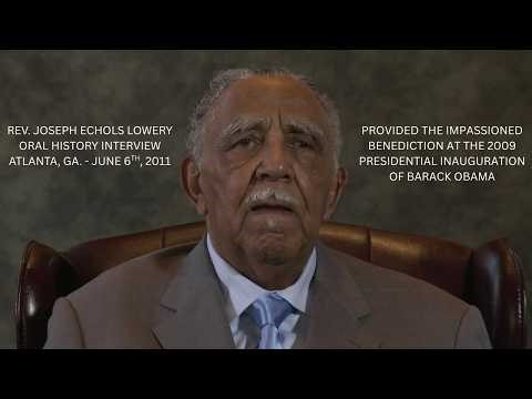 Rev. Joseph Echols Lowery - Oral History Interview - An Overview of Events That Shaped America