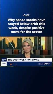 Why space stocks have stayed below orbit this week, despite positive news for the sector