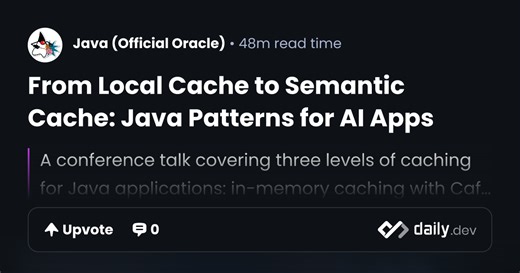 From Local Cache to Semantic Cache: Java Patterns for AI Apps | daily.dev