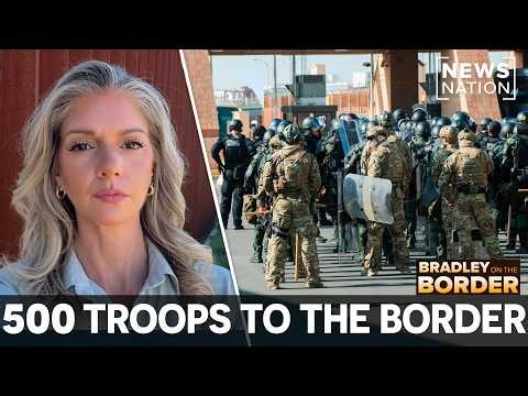 US deploys 500 troops to Rio Grande after cartel gunfire | Bradley on the Border