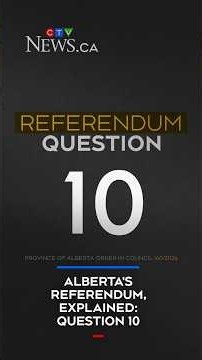 Alberta's referendum, explained: Question 10