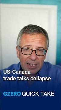 US-Canada trade talks collapse | Ian Bremmer's Quick Take