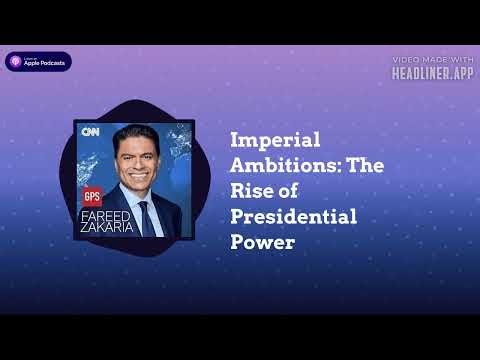 Imperial Ambitions: The Rise of Presidential Power | Fareed Zakaria GPS