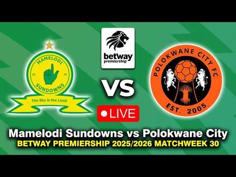 🔴 MAMELODI SUNDOWNS VS POLOKWANE CITY BETWAY PREMIERSHIP 2025/2026 PREVIEW, LIVE MATCH TODAY