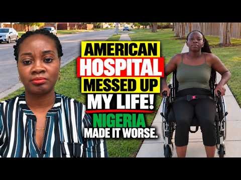 How American Hospital Messed Up My Life! Nigeria Made It Worse