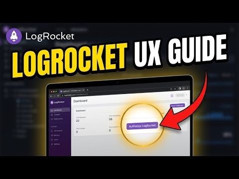 How to authorize with LogRocket to visualize web app UX issues - Full Guide