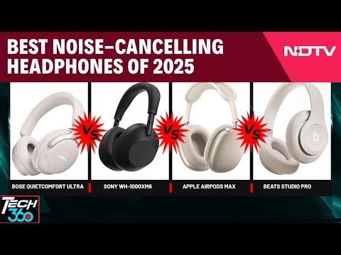 Best Noise-Cancelling Headphones of 2025 | Tech360 Awards