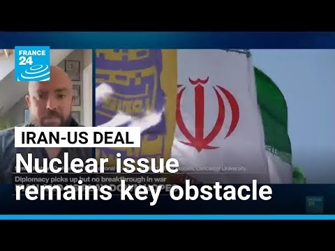 Nuclear issue remains key obstacle in Iran-US deal • FRANCE 24 English
