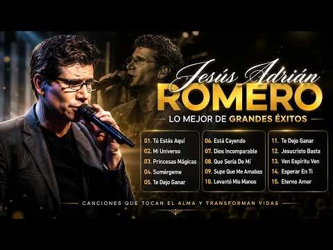 Jesús Adrián Romero 2026 ✝️ 25 Canciones Cristianas que Llenan el Alma de Paz y Fe