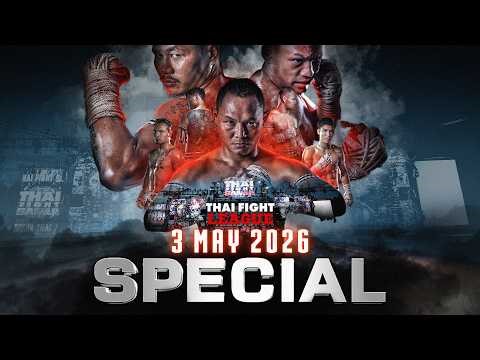 THAI FIGHT LEAGUE SPECIAL | 3 May 2026