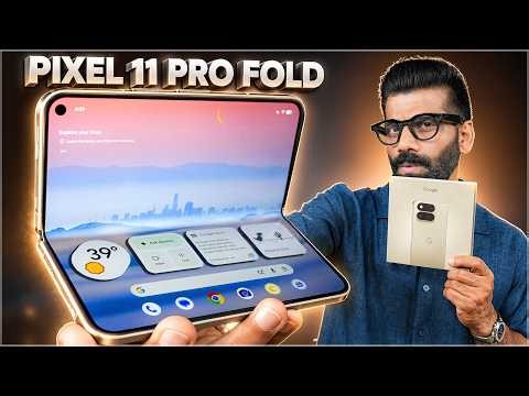 Google Pixel 11 Pro Fold Unboxing & First Look - A PRO Fold Experience?🔥🔥🔥