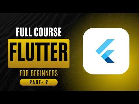 PART - 2 | Flutter Complete Course 2026 – Zero to App | Dart, UI, Supabase & More
