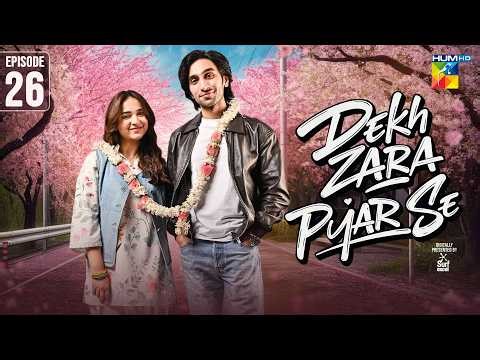 Dekh Zara Pyar Se - Episode 26 [Eng Sub] - 16 March 2026 - [ Yumna Zaidi & Hamza Sohail ] HUM TV