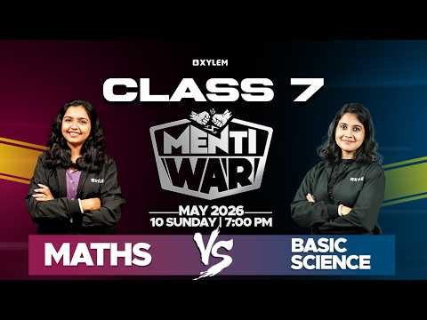 Class 7 Menti War : Maths v/s Basic science | Xylem Class 7