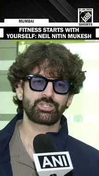 Neil Nitin Mukesh says fitness begins with yourself, emphasizes discipline and yoga