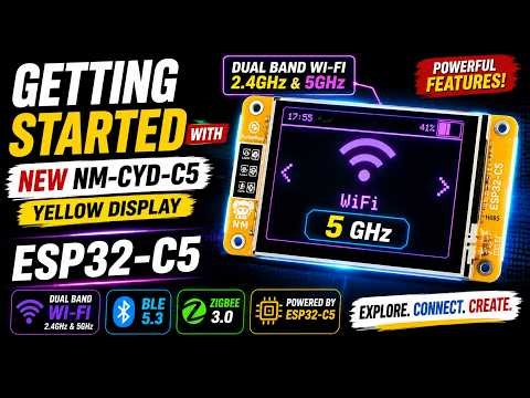Getting Started with the New NM-CYD-C5 Yellow Display | ESP32-C5, 5GHz Wi-Fi, BLE 5.3 & Zigbee 3.0