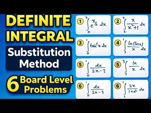 Definite Integrals by Substitution | 6 Solved Examples | Class 12 CBSE | JEE | Boards