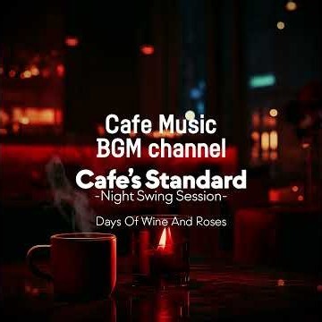 Cafe Music BGM channel - Days Of Wine And Roses (Official Music Video)
