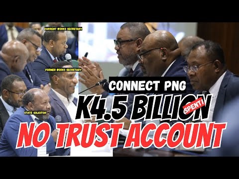 CONNECT PNG: K4.5 billion spent without LEGAL Trust Fund or operational oversight board