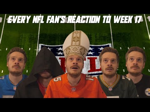 Every NFL Fan's Reaction to Week 17