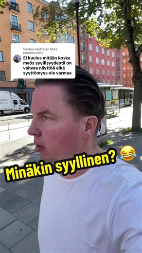 Vastaus käyttäjälle @Mika Minäkin syyllinen vai?
