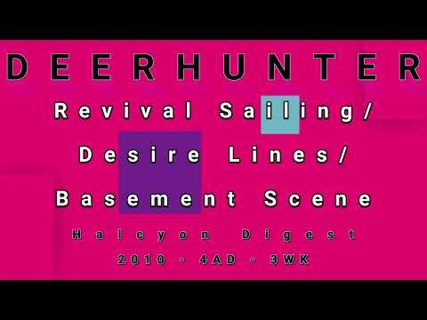 DEERHUNTER-Revival Sailing/Desire Lines/Basement Scene