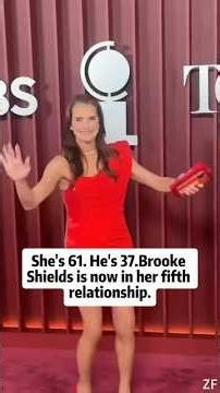 SHE'S 61. HE'S 37 .BROOKE SHIELDS IS NOW IN HER FIFTH RELATIONSHIP.Zi