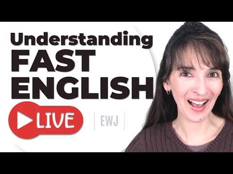 Understanding Fast English: Tips & Live Practice