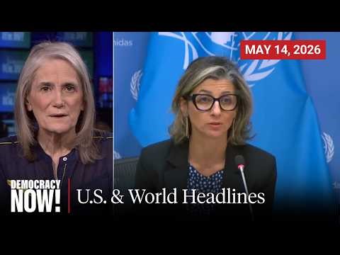 Top U.S. & World Headlines — May 14, 2026