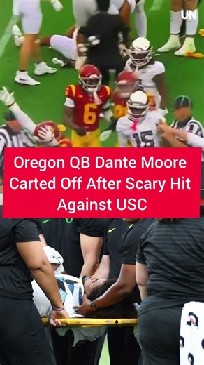 Oregon QB Dante Moore Carted Off After Scary Hit Against USC