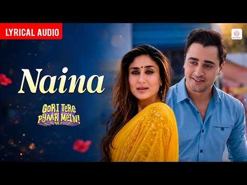 Naina - Audio Lyrical | Kareena Kapoor, Imran Khan | Gori Tere Pyaar Mein | Kamal Khan, Neeti Mohan
