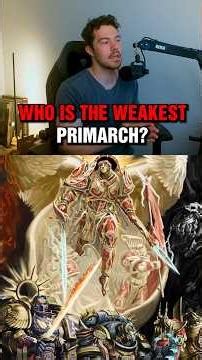 Who Is the Weakest Primarch in Warhammer 40k?