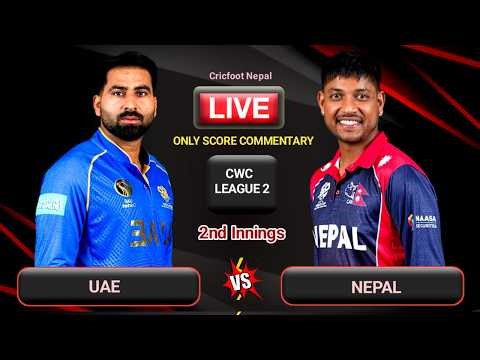 Nepal vs Uae 2nd Innings Live Scores & Commentary | Cwcl 2 Nep vs Uae Live Scores | Cricfoot