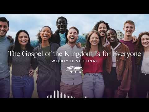 The Gospel of the Kingdom Is for Everyone - Weekly Devotional October 5, 2026