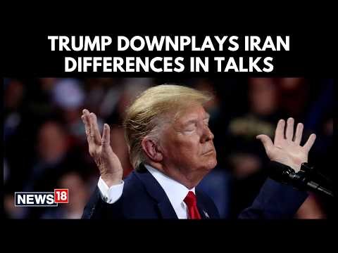 US President Trump Downplays Differences With Iran | Says "Not Too Many Issues” In Talks | N18V