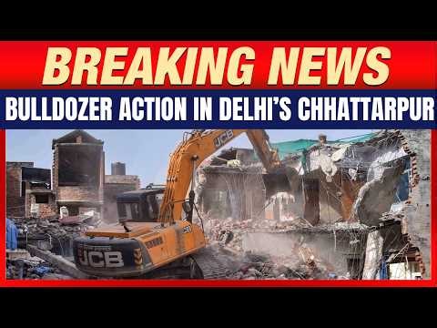 Bulldozer Action in Chhatarpur: Delhi Administration Demolishes Illegal Constructions, Farmhouses
