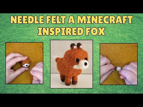 Needle Felt Minecraft Inspired Fox - Step-by-Step Beginner Tutorial