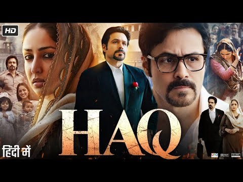 Haq 2025 Hindi Movie | Emraan Hashmi | Yami Gautam Dhar | Vartika Singh | Sheeba | Explained & Story