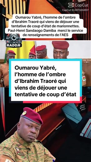Oumarou Yabré, l’homme de l’ombre d’Ibrahim Traoré qui viens de déjouer une tentative de coup d’état de marionnettes. Paul-Henri Sandaogo Damiba merci le service de renseignements de l’AES
