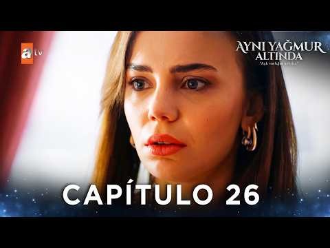 Bajo La Misma Lluvia | Aynı Yağmur Altında - Capítulo 26