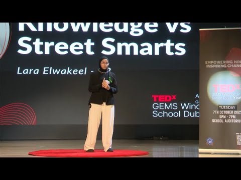 Textbook Knowledge vs Street Smarts | Lara Elwakeel | TEDxGEMS Winchester School Dubai Youth
