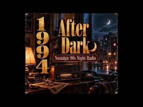 1994 After Dark 🌙 Nostalgic 90s Night Radio